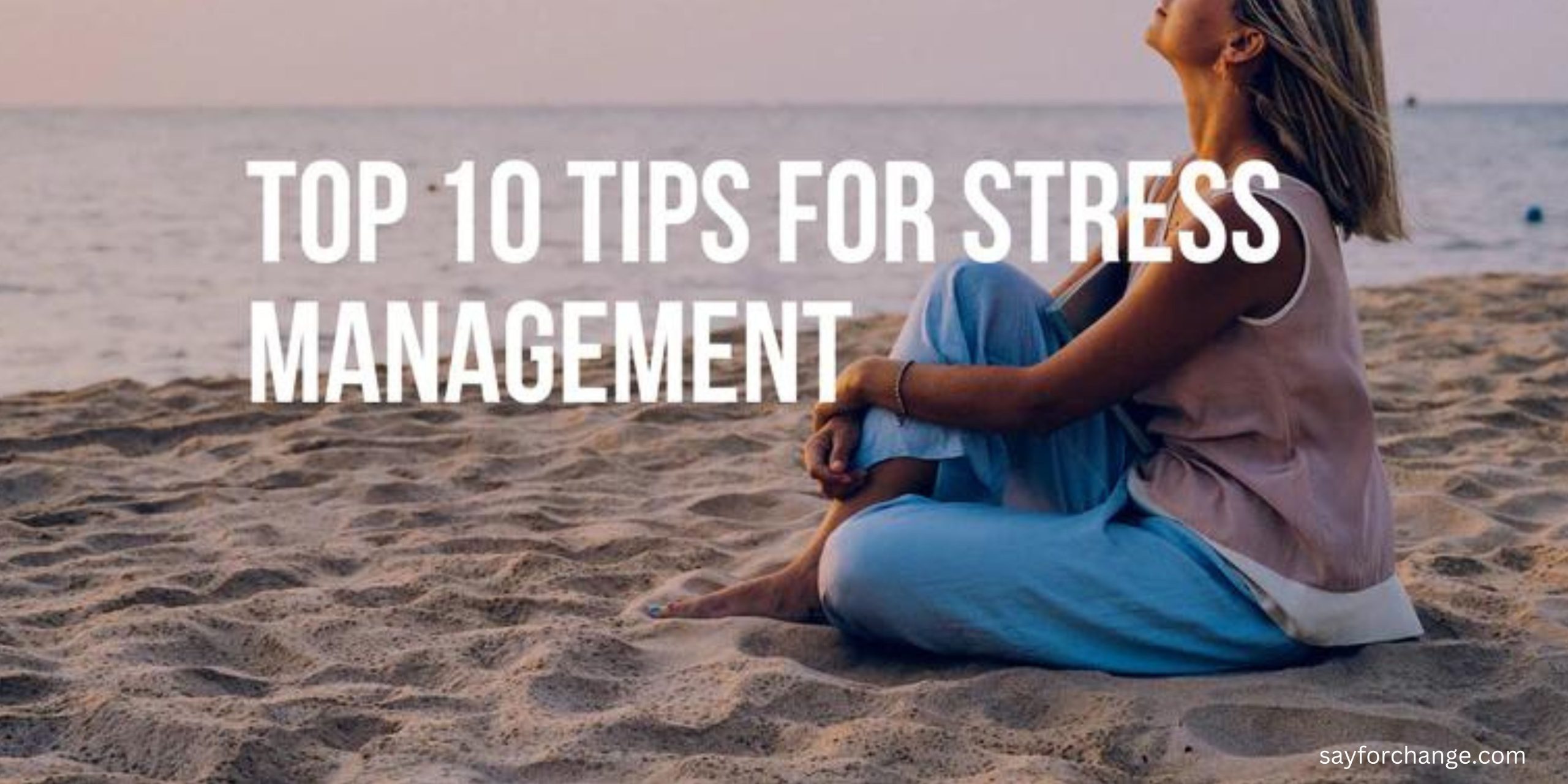 Top 10 Tips for Managing Stress in a Fast-Paced World